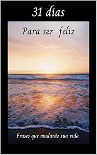 Livro 31 dias para ser feliz: Frases que mudarão sua vida