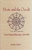 Music and the Occult : French Musical Philosophies, 1750-1950, Godwin, Joscelyn, 187882256X