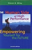 The Human Side of High Performance : Empowering Yourself for the Future, Wiley, Steven B., 0787265195