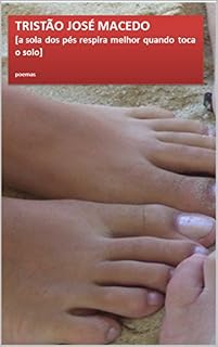 Livro A sola dos pés respira melhor quando toca o solo: poemas