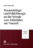 Traumatologie und Feldchirurgie an der Wende Vom Mittelalter Zur Neuzeit : Exemplarisch Dargestellt Anhand der 'Grossen Chirurgie' des Walther Hermann Ryff, Vollmuth, Ralf, 3515077421
