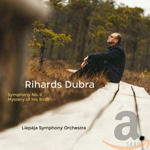 Rihards Dubra: Symphony No. 2, Mystery Of His Birth