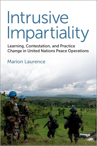 Intrusive Impartiality: Learning, Contestation, and Practice Change in United N…