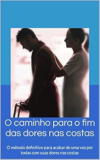 Livro O caminho para o fim das dores nas costas: O método definitivo para acabar de uma vez por todas com suas dores nas costas