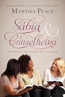Livro Sábia & Conselheira: Uma Reflexão Bíblica sobre o papel da Mulher