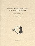 Useful Measurements for Violin Makers: A Reference For Shop Use cover