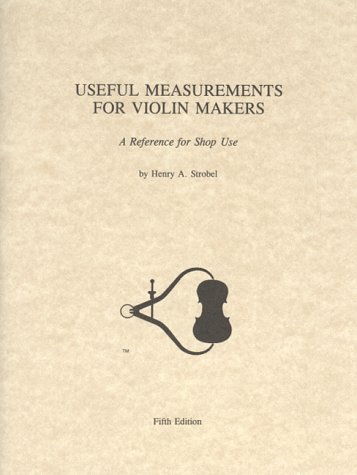 Useful Measurements for Violin Makers: A Reference For Shop Use (Best New Violin Makers)