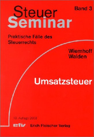 Steuer Seminar Umsatzsteuer 91 Praktische Falle Des Steuerrechts Steuer Seminar Praxisfalle Praktische Falle Des Steuerrechts Amazon De Wiemhoff Karl H Walden Peter Bucher