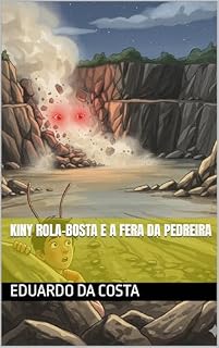 Livro Kiny Rola-bosta e a fera da pedreira (storybook Kiny Rola-bosta para crianças Livro 3)