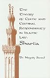 The Theory of Crime and Criminal Responsibility in Islamic Law : Shari'a, Sanad, Nagaty, 0942511484