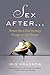 Sex After...: Women Share How Intimacy Changes as Life Changes - Book by Iris Krasnow