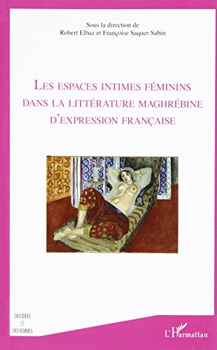 Les  espaces intimes féminins dans la littérature maghrébine d'expression française