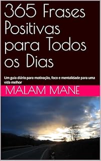 Livro 365 Frases Positivas para Todos os Dias: Um guia diário para motivação, foco e mentalidade para uma vida melhor