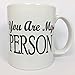 A003 You Are My Person coffee Mug, Tea Cup, Gift for Boy Friend, Gift for Girl Friend, Funny Gift for Loved One, 11oz Ceramic Mug, Gift For Best Friend