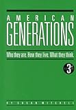 American Generations : Who They Are, How They Live, What They Think, Mitchell, Susan, 1885070284