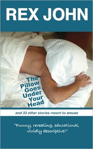 The Pillow Goes Under Your Head Rex John 9780988496408 Amazon