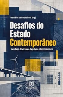 Livro Desafios do Estado Contemporâneo: Tecnologia, Governança, Regulação e Consensualismo