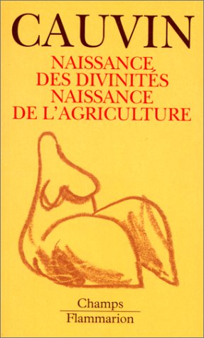 Naissance des divinités, naissance de l'agriculture by Jacques Cauvin