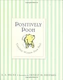 Positively Pooh: Timeless Wisdom from Pooh (Winnie-the-Pooh)