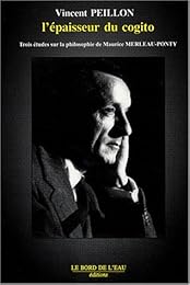 Merleau-Ponty, l'épaisseur du cogito