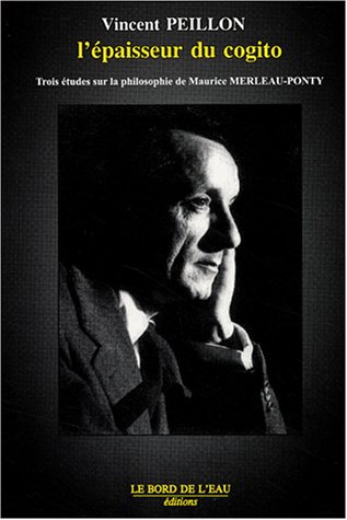 Merleau-Ponty, l'épaisseur du cogito