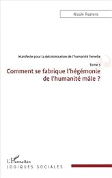 Comment se fabrique l'hégémonie de l'humanité mâle ?