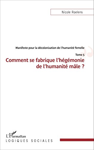 Comment se fabrique l'hégémonie de l'humanité mâle ?