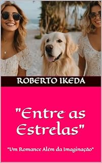 Livro "Entre as Estrelas": "Um Romance Além da Imaginação"