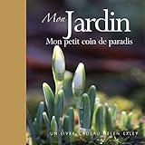 Mon jardin : Mon petit coin de paradis by 