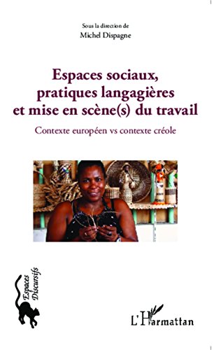 Espaces sociaux, pratiques langagières et mise en scène(s) du travail