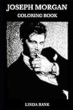 Joseph Morgan Coloring Book: Legendary Sex Symbol and The Vampire Diaries Star, The Originals Actor by Linda Bank