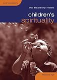 Children's Spirituality (What it is and why it matters) (Sure Foundations)