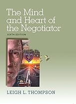 The Mind and Heart of the Negotiator (6th Edition) The Mind and Heart of the Negotiator (6th Edition)