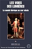 Les Voies des Lumières: Le monde ibérique au XVIIIe siècle by 