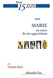 Prier 15 jours avec Marie au cœur de ses apparitions: Un livre pratique et accessible (French Edition) by 