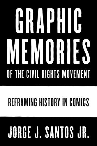 Best Graphic Memories of the Civil Rights Movement: Reframing History in Comics (World Comics and Graphic [T.X.T]