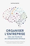 Organiser l'entreprise: Vers une poursuite de l'organisation optimale (Diriger l'entreprise) (French Edition) by