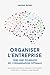 Organiser l'entreprise: Vers une poursuite de l'organisation optimale (Diriger l'entreprise) (French Edition) by
