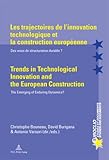 Les Trajectoires de L'innovation Technologique et la Construction Européenne : Trends in Technological Innovation and the European Construction, Bouneau, Christophe and Burigana, David, 9052016054