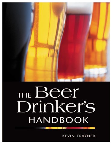 The Beer Drinker's Handbook by Kevin Trayner