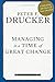 Managing in a Time of Great Change (Drucker Library)