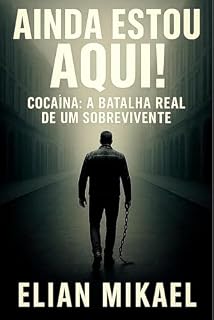 Livro Ainda estou aqui!: Cocaína: batalha real de um sobrevivente