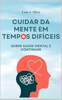 Livro Cuidar da Mente em Tempos Difíceis: sobre saúde mental e continuar