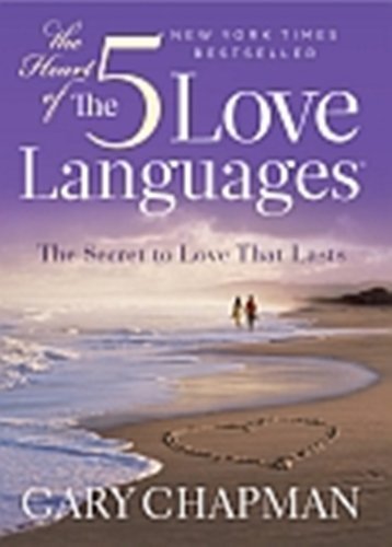 Heart Of The Five Love Languages, The by Gary Chapman (November 2008)