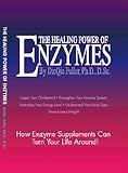 Everything You Need To Know About Enzymes A Simple Guide To Using Enzymes To Treat Everything
