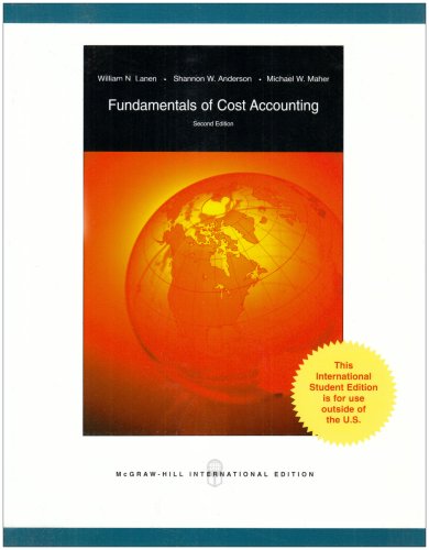 Fundamentals of Cost Accounting, by William N. Lanen, Shannon Latkin Anderson, Michael W. Maher