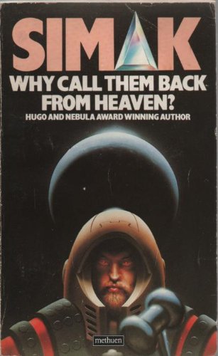 "Why Call Them Back From Heaven" av Clifford D. Simak