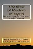 The Error of Modern Missouri: Its Inception, Development and Refutation