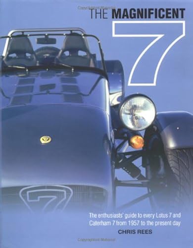 Download The Magnificent 7: The Enthusiasts' Guide to Every Lotus 7 and Caterham 7 from 1957 to the Present Day PDF