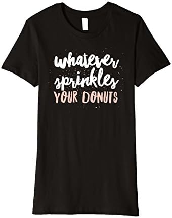 Women's Whatever Sprinkles Your Donuts Funny Hip &amp; Cute T-Shirt Large Black